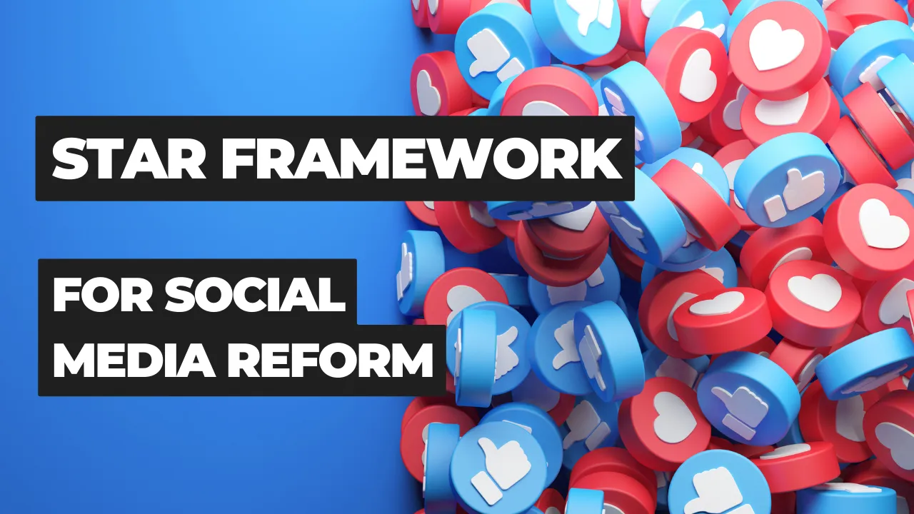 STAR Framework for social media reform